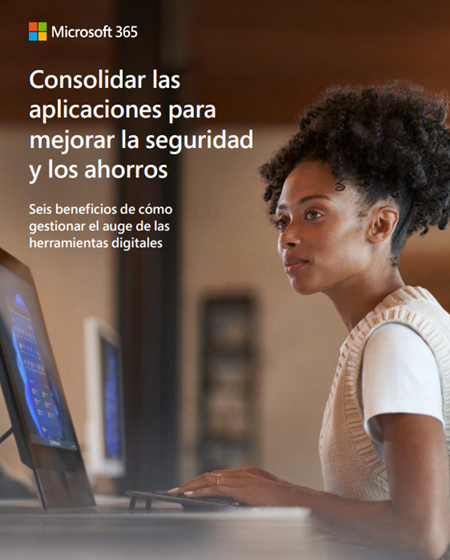  Consolidate Apps to Improve Security and Savings: Six benefits of managing the explosion of digital tools Spanish