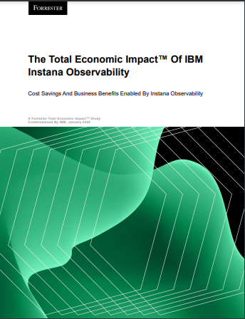  IBM Instana Observability A Forrester Total Economic Impact Study